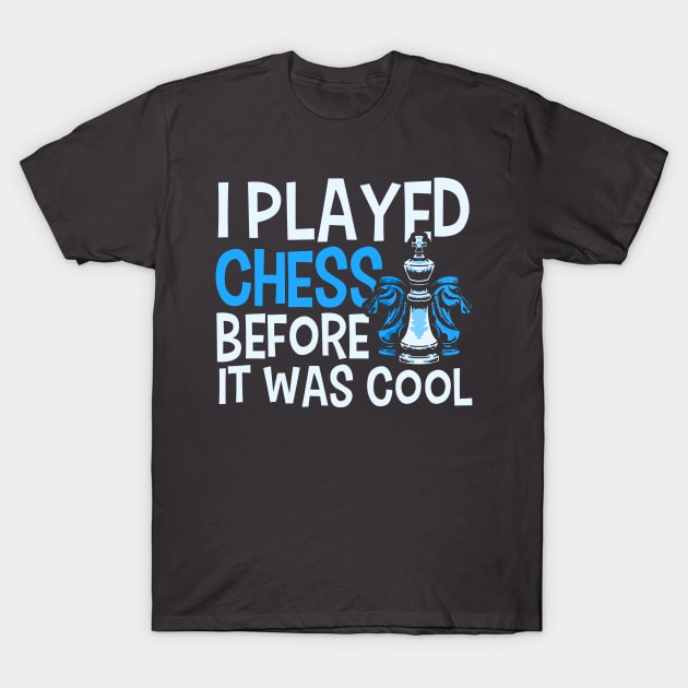 I Played Chess Before It Was Cool Chess Player T-Shirt by Toeffishirts